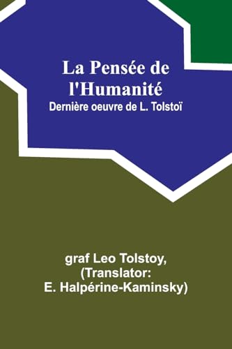 La Pensée de l'Humanité; Dernière oeuvre de L. Tolstoï von Alpha Edition