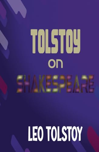 Tolstoy on Shakespeare Tolstoy on Shakespeare von Anson Street Press