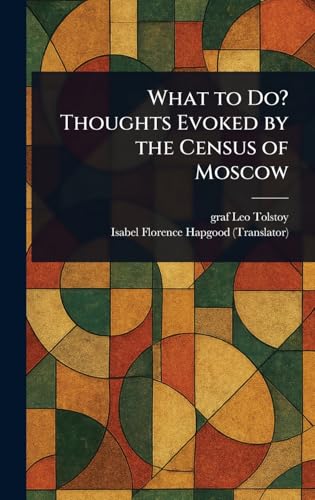 What to Do? Thoughts Evoked by the Census of Moscow What to Do? Thoughts Evoked by the Census of Moscow von Anson Street Press