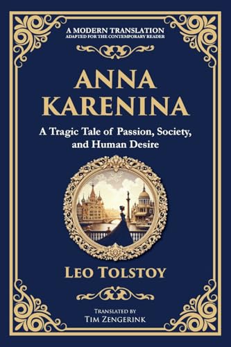 Anna Karenina: A Tragic Tale of Passion, Society, and Human Desire von The Library of Alexandria