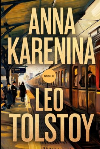 Anna Karenina: Book III: A New Translation Anna Karenina: Book III: A New Translation von Independently published