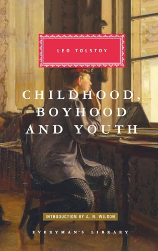 Childhood, Boyhood, and Youth: Introduction by A. N. Wilson (Everyman's Library Classics Series)