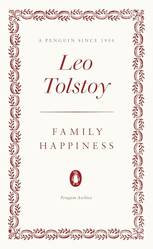 Family Happiness: Leo Tolstoy (Penguin Archive) von Random House