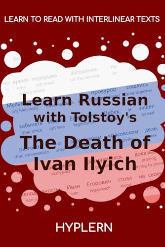Learn Russian with Tolstoy's The Death of Ivan Ilyich: Interlinear Russian to English Learn Russian with Tolstoy's The Death of Ivan Ilyich: Interlinear Russian to English von Bermuda Word