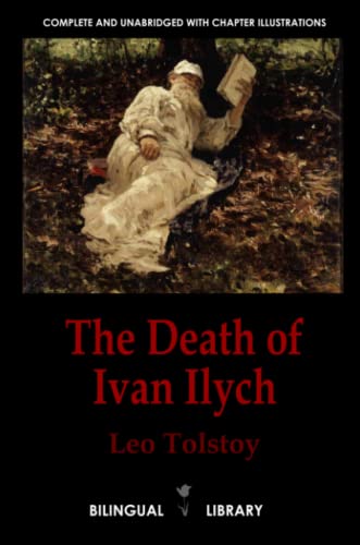 The Death of Ivan Ilych—Смерть Ивана Ильича: English-Russian Parallel Text Paperback Edition The Death of Ivan Ilych—Смерть Ивана Ильича: English-Russian Parallel Text Paperback Edition
