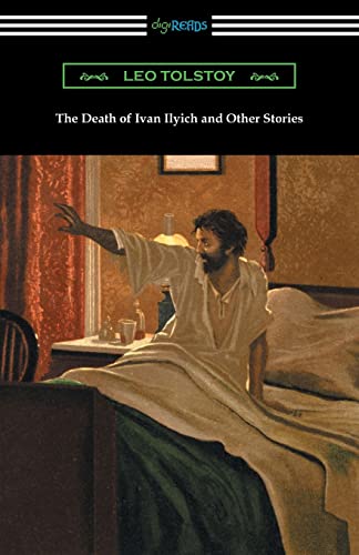 The Death of Ivan Ilyich and Other Stories The Death of Ivan Ilyich and Other Stories