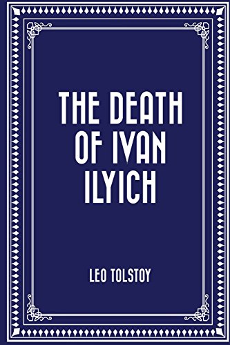 The Death of Ivan Ilyich The Death of Ivan Ilyich von CreateSpace Independent Publishing Platform