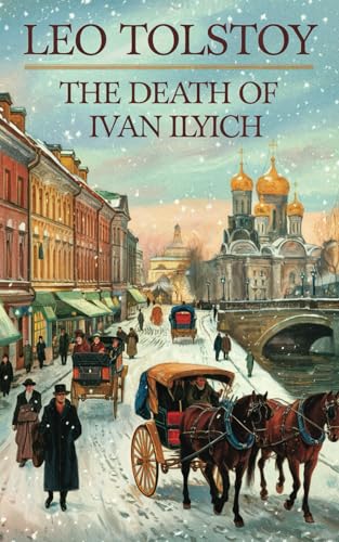 The Death of Ivan Ilyich: A Dying Man’s Struggle to Find Meaning in a Life He Thought Was Well-Lived von Nielsen UK ISBN