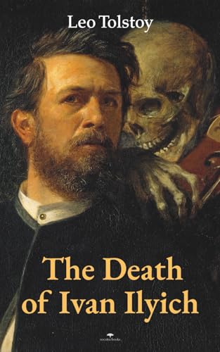 The Death of Ivan Ilyich: by Leo Tolstoy (Annotated) von Independently published