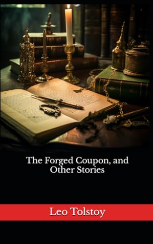 The Forged Coupon, and Other Stories: The 1911 Literary Novella Classic (Annotated)