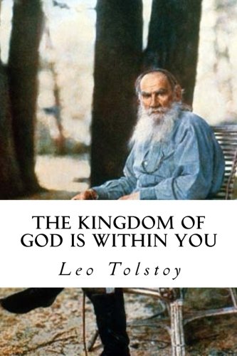 The Kingdom of God is Within You: Christianity not as a Mystic Religion but as a New Theory of Life