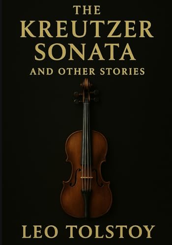 The Kreutzer Sonata and Other Stories (Large Print Edition): A profound exploration of human passion, moral struggles, and the complex relationships shaping life and love in the 19th century von Independently published