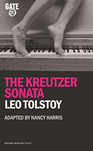 The Kreutzer Sonata: First Performed a the Gate Theatre, London on 5 November 2009 (Oberon Modern Plays)