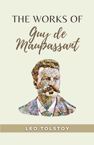 The Works of Guy De Maupassant: (Annotated)