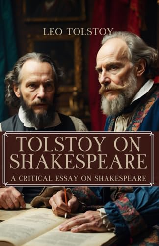 Tolstoy on Shakespeare: A Critical Essay on Shakespeare von Independently published