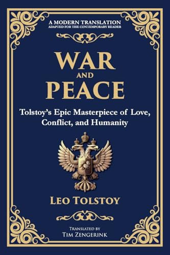 War and Peace: Tolstoy's Epic Masterpiece of Love, Conflict, and Humanity von The Library of Alexandria