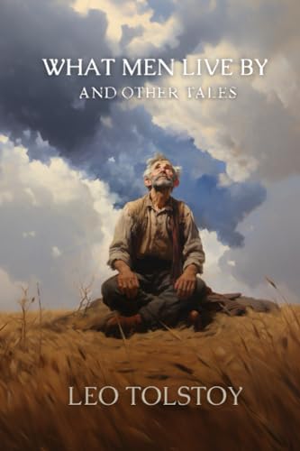 What Men Live By, and Other Tales, Illustrated What Men Live By, and Other Tales, Illustrated von Independently published