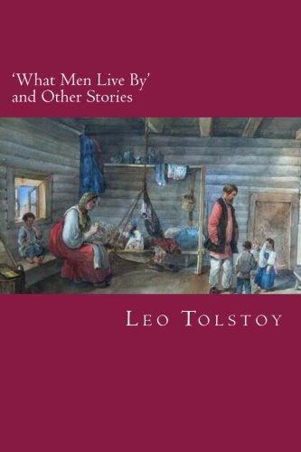 'What Men Live By' and Other Stories 'What Men Live By' and Other Stories