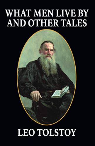 What Men Live By and Other Tales What Men Live By and Other Tales