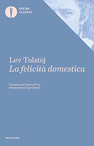 La felicita domestica (Nuovi oscar classici, Band 172)