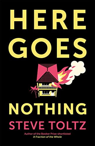 Here Goes Nothing: The wildly original new novel from the Booker-shortlisted author of A Fraction of the Whole