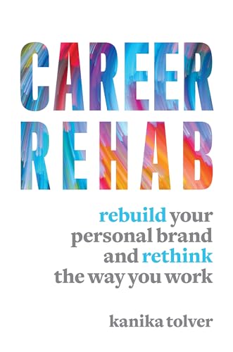 Career Rehab: Rebuild Your Personal Brand and Rethink the Way You Work Career Rehab: Rebuild Your Personal Brand and Rethink the Way You Work von Entrepreneur Press