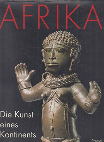 AFRIKA DIE KUNST EINES KONTINENTS AFRIKA DIE KUNST EINES KONTINENTS