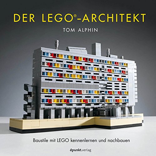 Der LEGO®-Architekt: Baustile mit LEGO kennenlernen und nachbauen von Dpunkt.Verlag GmbH