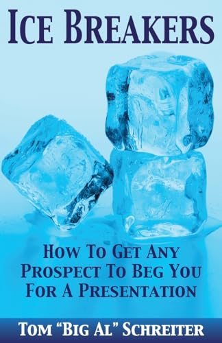 Ice Breakers! How To Get Any Prospect To Beg You For A Presentation (Four Core Skills Series for Network Marketing, Band 2)