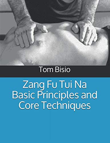 Zang Fu Tui Na Basic Principles and Core Techniques (Zang Fu Tui Na: Regulating and Harmonizing the Internal Organs, Band 1) von Independently published