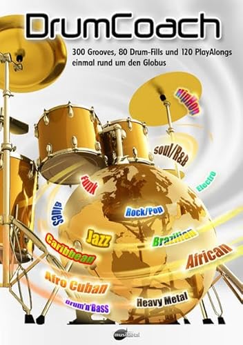 DrumCoach: 300 Grooves, 120 PlayAlongs und 80 DrumFills einmal rund um den Globus. von Verlag Musiktotal