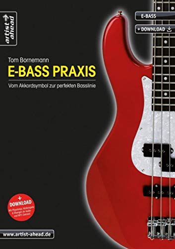 E-Bass Praxis: Vom Akkordsymbol zur perfekten Basslinie (inkl. Download). Weiterführende Bassschule für Anfänger. Lehrbuch für E-Bass. Musiknoten. von Artist Ahead Musikverlag