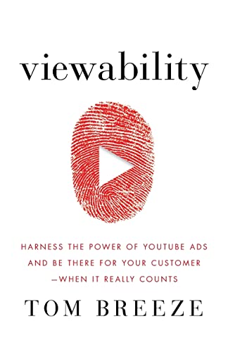 Viewability: Harness the Power of YouTube Ads and Be There for Your Customer -- When It Really Counts von Lioncrest Publishing