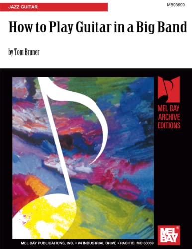 How to Play Guitar in a Big Band: Jazz Guitar von Mel Bay Publications, Inc.