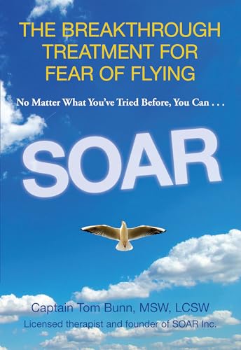 Soar: The Breakthrough Treatment For Fear Of Flying von Lyons Press