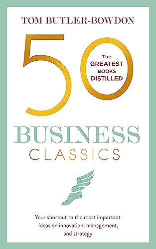 50 Business Classics: Your shortcut to the most important ideas on innovation, management, and strategy von Nicholas Brealey Publishing