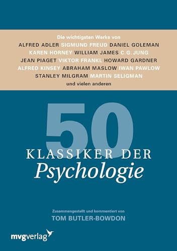 50 Klassiker der Psychologie: Die Wichtigsten Werke Von Alfred Adler, Sigmund Freud, Daniel Goleman, Karen Horney, William James, C.G. Jung, Jean ... Milgram, Martin Seligman Und Vielen Anderen