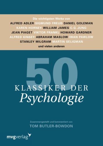 50 Klassiker der Psychologie: Die Wichtigsten Werke Von Alfred Adler, Sigmund Freud, Daniel Goleman, Karen Horney, William James, C.G. Jung, Jean ... Milgram, Martin Seligman Und Vielen Anderen