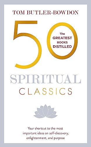 50 Spiritual Classics: Your shortcut to the most important ideas on self-discovery, enlightenment, and purpose
