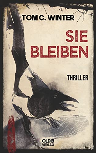 SIE BLEIBEN: Thriller von Oldib Verlag