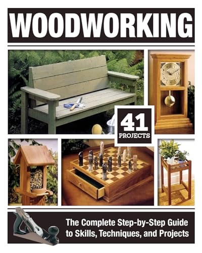 Woodworking: The Complete Step-by-Step Guide to Skills, Techniques, and Projects von Fox Chapel Publishing