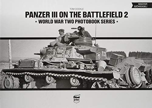 Panzer III on the Battlefield 2: Volume 2 (World War Two Photobook, Band 18) von Peko Publishing
