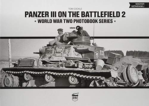 Panzer III on the Battlefield 2 (World War Two Photobook, Band 18) von Peko Publishing