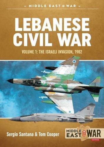 Lebanese Civil War. Volume 1: The Israeli Invasion, 1982 (Middle East@war, Band 1) von HELION & CO
