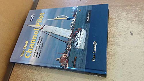 The Shell Channel Pilot: South coast of England, the North coast of France and the Channel Islands von Imray,Laurie,Norie & Wilson Ltd