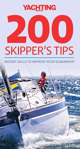 Yachting Monthly 200 Skipper's Tips: Instant Skills To Improve Your Seamanship