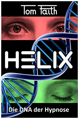 HELIX: Die DNA der Hypnose von epubli