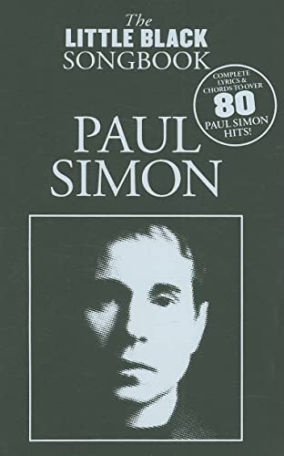 The Little Black Songbook: Paul Simon: Complete Lyrics & Chords to Over 80 Paul Simon Hits. Zu über 80 Paul-Simon-Hits die kompletten Texte und Akkorde