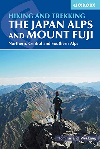 Hiking and Trekking in the Japan Alps and Mount Fuji: Northern, Central and Southern Alps (Cicerone guidebooks)