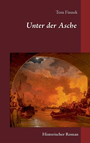 Unter der Asche: Historischer Roman